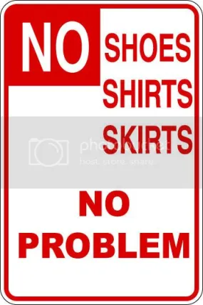 9"x12" Aluminum  no shoes no shirts no skirts no problem  funny  parking sign for indoors or outdoors